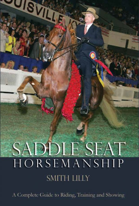 Saddle Seat Horsemanship By Smith Lilly
